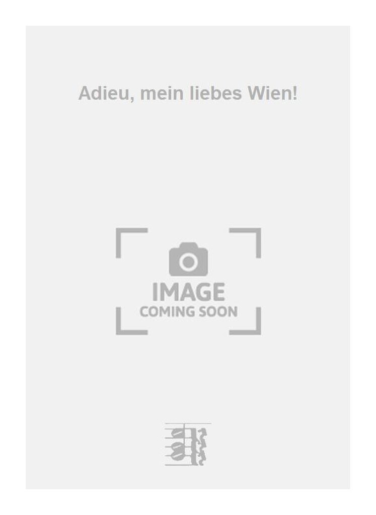 Adieu, mein liebes Wien!